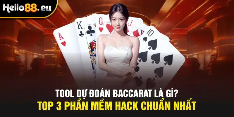 Tool Dự Đoán Baccarat Là Gì? Top 3 Phần Mềm Hack Chuẩn Nhất Tool Dự Đoán Baccarat Là Gì? Top 3 Phần Mềm Hack Chuẩn Nhất